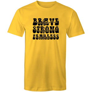 Be brave Be strong Be Fearless