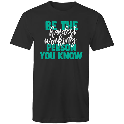 Be the hardest working person you know