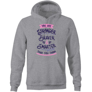 You are stronger braver and smarter than your think - Pocket Hoodie Sweatshirt