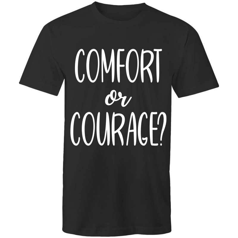 Comfort or courage?