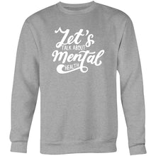 Load image into Gallery viewer, Let&#39;s talk about mental health - Crew Sweatshirt