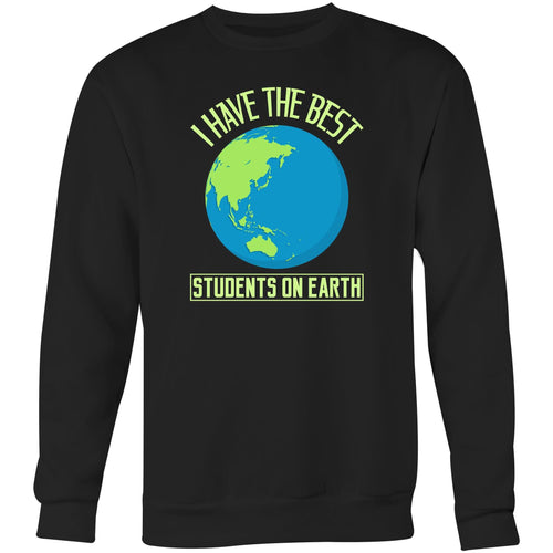 I have the best student's on earth - Crew Sweatshirt