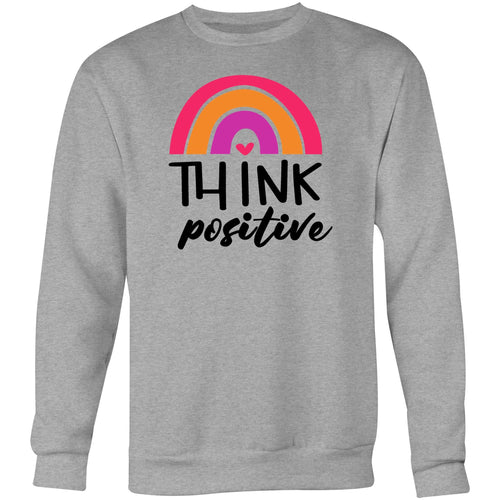 Think positive - Crew Sweatshirt