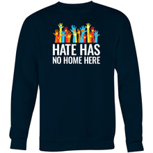 Load image into Gallery viewer, Hate has no home here - Crew Sweatshirt