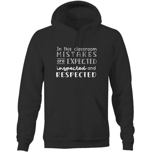 In this classroom mistakes are expected inspected and respected - Pocket Hoodie Sweatshirt