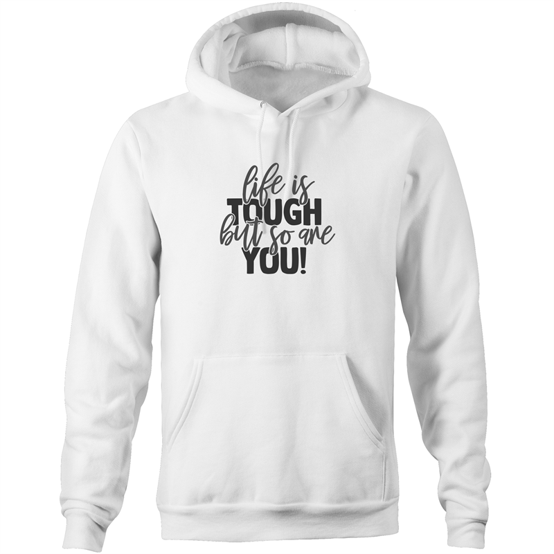 Life is tough but so are you - Pocket Hoodie Sweatshirt