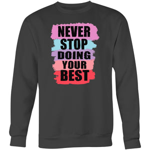 Never stop doing your best - Crew Sweatshirt