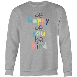 Be happy Be you Be kind - Crew Sweatshirt