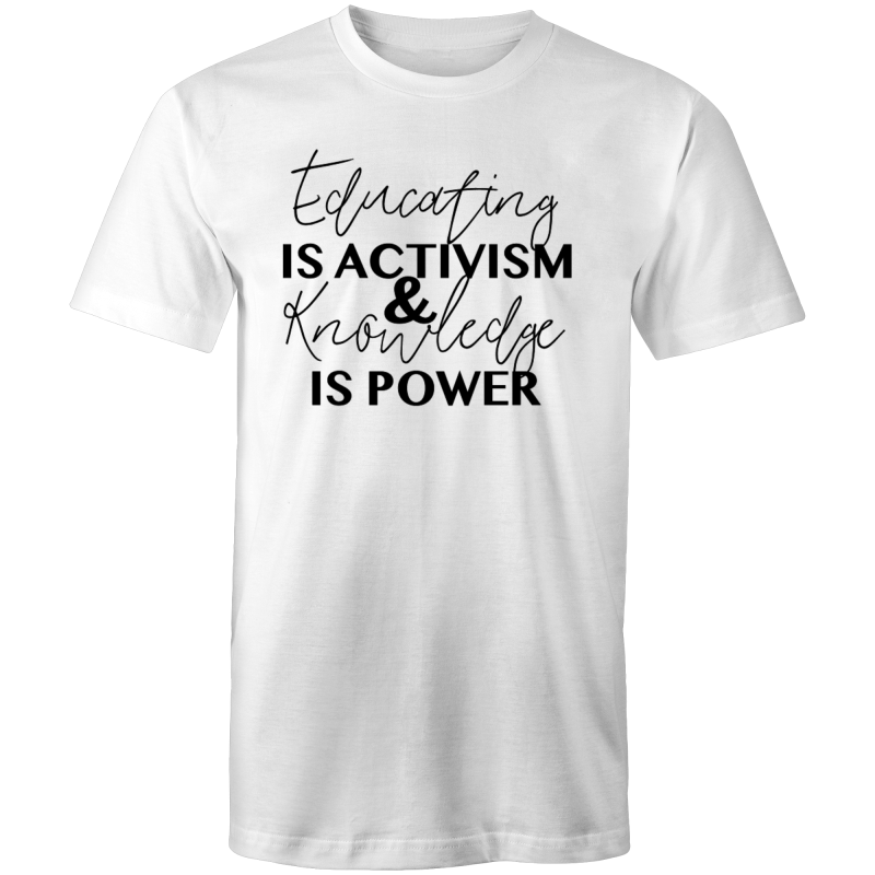 Educating is activism and knowledge is power