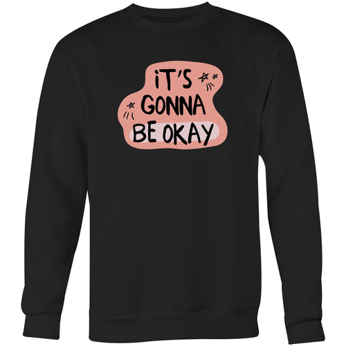 It's gonna be okay - Crew Sweatshirt