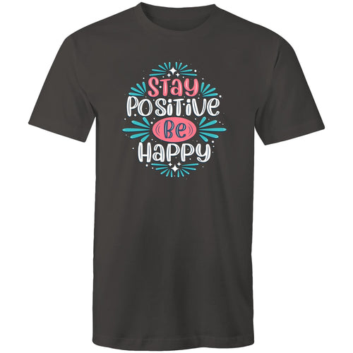 Stay positive be happy