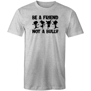 Be a friend not a bully