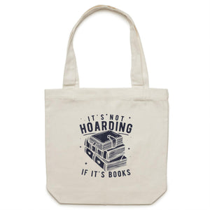 It's not hoarding if it's books - Canvas Tote Bag