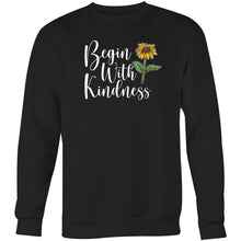 Load image into Gallery viewer, Begin with kindness - Crew Sweatshirt