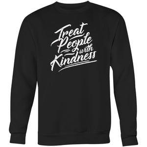 Treat people with kindness - Crew Sweatshirt