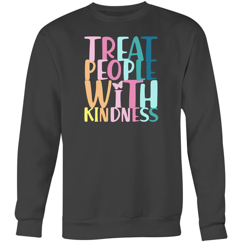 Treat people with kindness - Crew Sweatshirt