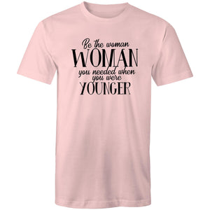 Be the woman you needed when you were younger