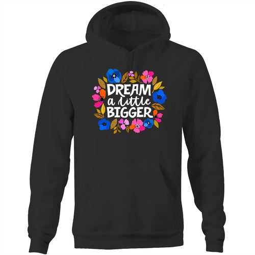 Dream a little bigger - Pocket Hoodie Sweatshirt