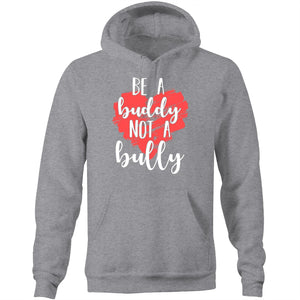 Be a buddy not a bully - Pocket Hoodie Sweatshirt