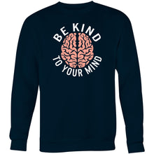 Load image into Gallery viewer, Be kind to your mind - Crew Sweatshirt