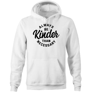 Always be kinder than necessary - Pocket Hoodie Sweatshirt