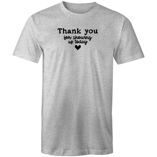 Thank you for showing up today