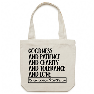 Goodness and Patience and Charity and Tolerance and Love - Kindness matters - Canvas Tote Bag