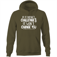 Load image into Gallery viewer, If it doesn&#39;t challenge you, it won&#39;t change you  - Pocket Hoodie Sweatshirt