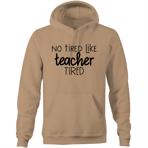 No tired like teacher tired - Pocket Hoodie Sweatshirt