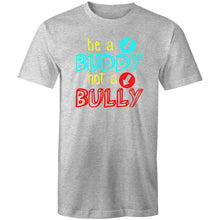 Load image into Gallery viewer, Be a buddy not a bully