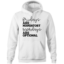 Load image into Gallery viewer, Fridays are mandatory, Mondays are optional - Pocket Hoodie Sweatshirt