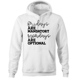 Fridays are mandatory, Mondays are optional - Pocket Hoodie Sweatshirt