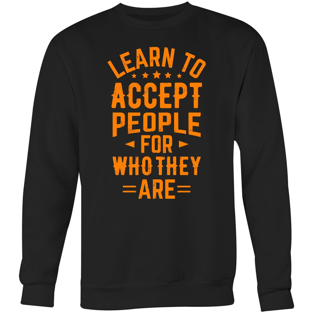 Learn to accept people for who they are - Crew Sweatshirt