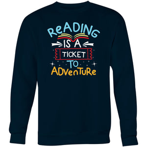 Reading is a ticket to adventure - Crew Sweatshirt
