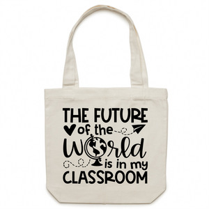The future of the world is in my classroom - Canvas Tote Bag