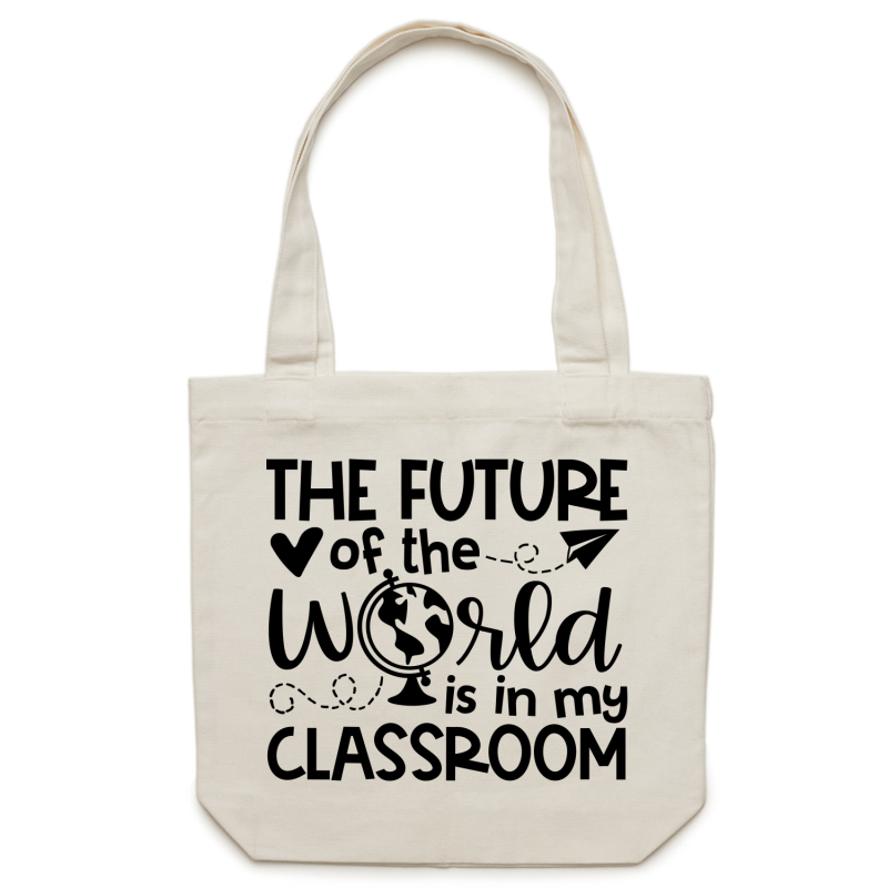The future of the world is in my classroom - Canvas Tote Bag