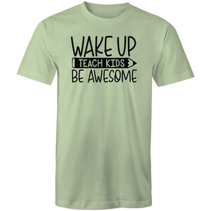 Wake up teach kids be awesome