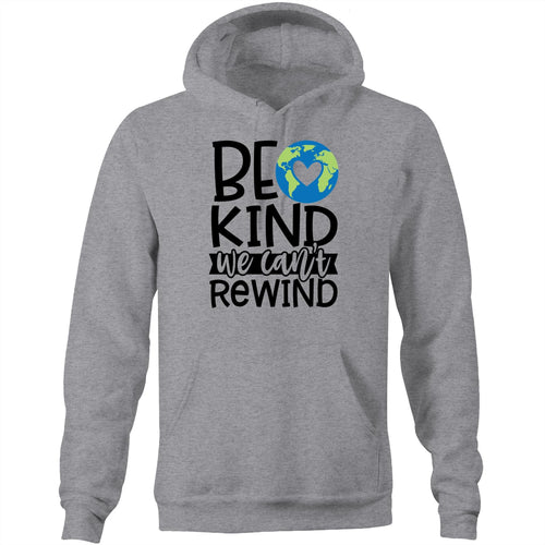 Be kind we can't rewind - Pocket Hoodie Sweatshirt