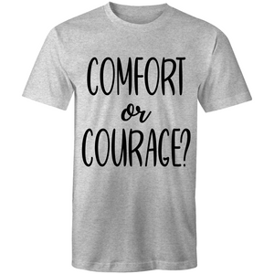 Comfort or courage?