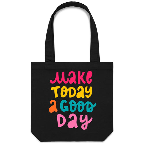 Make today a good day - Canvas Tote Bag