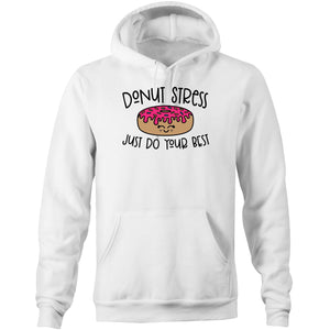 Donut stress just do your best - Pocket Hoodie Sweatshirt