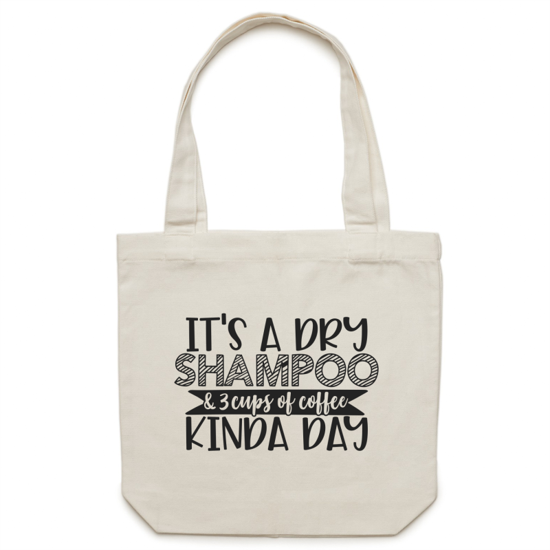 It's a dry shampoo and 3 cups of coffee kinda day - Canvas Tote Bag