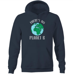 There's no planet B - Pocket Hoodie Sweatshirt