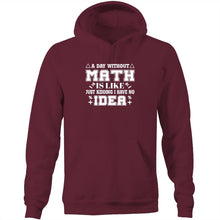 Load image into Gallery viewer, A day like math is like, just kidding I have know idea  - Pocket Hoodie Sweatshirt