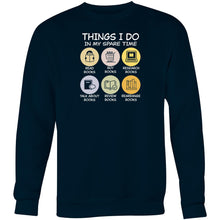 Load image into Gallery viewer, Things I do in my spare time - read books, buy books, research books, talk about books, review books, rearrange books - Crew Sweatshirt