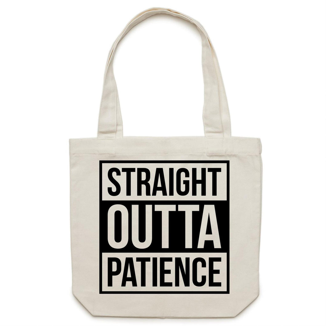 Straight outta patience - Canvas Tote Bag