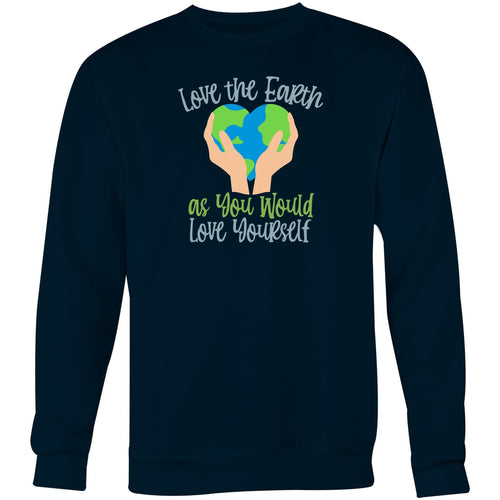 Love the earth as you would love yourself - Crew Sweatshirt