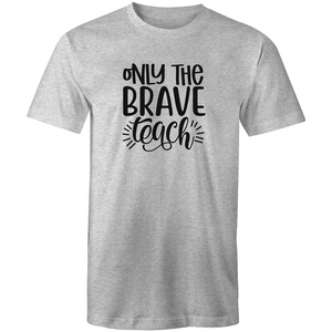 Only the brave teach