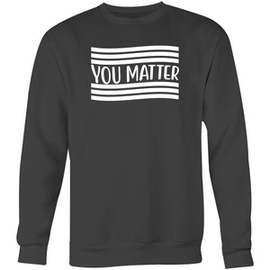 You matter - Crew Sweatshirt