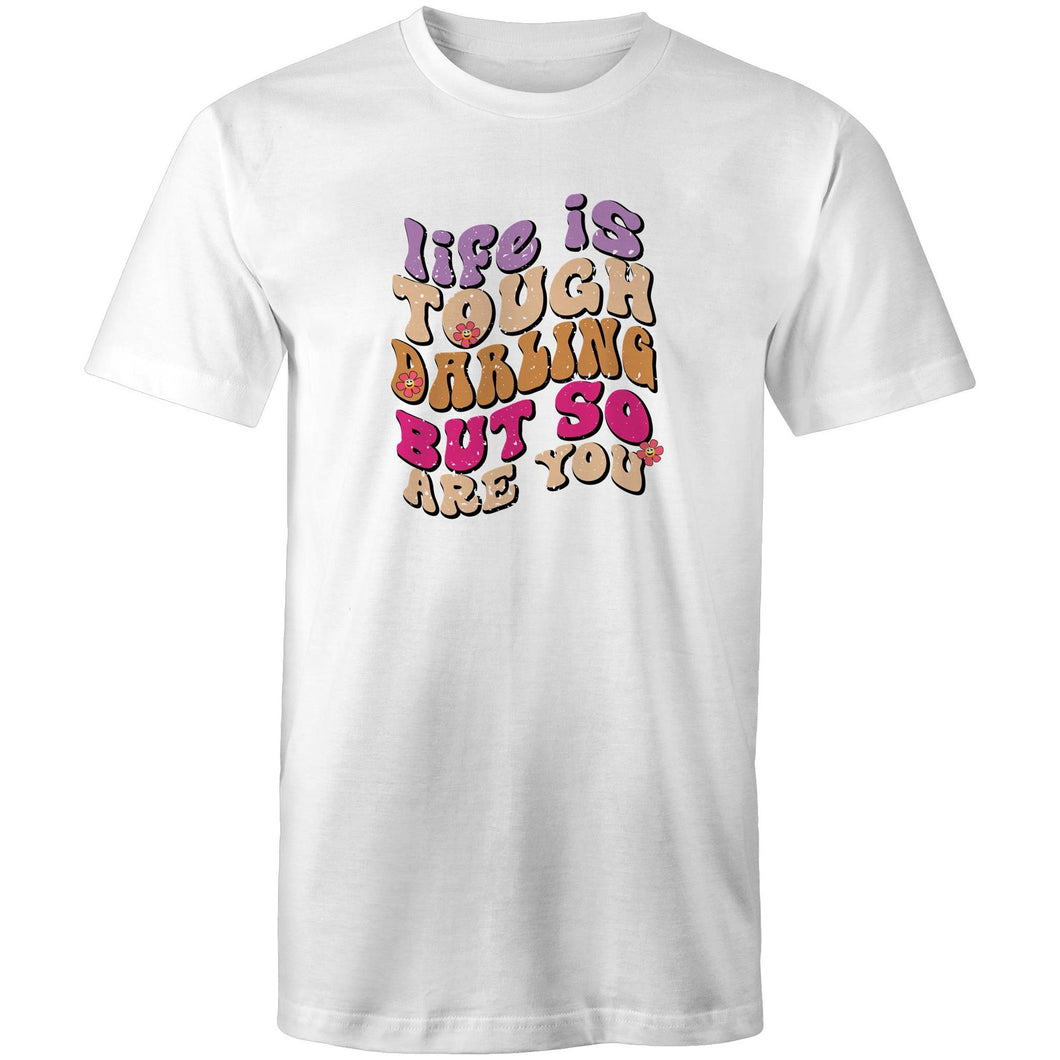 Life is tough darling but so are you